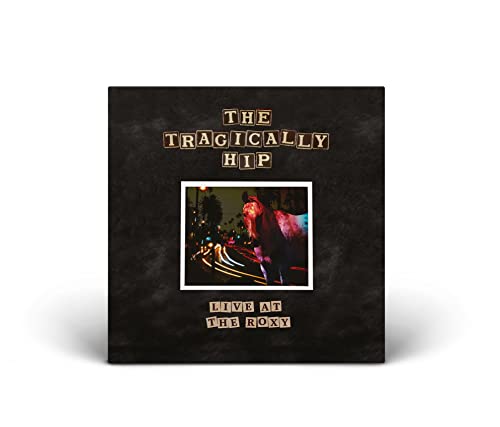 THE TRAGICALLY HIP - LIVE AT THE ROXY (VINYL)