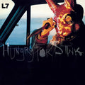 L7 - HUNGRY FOR STINK (180G/INSERT/IMPORT) (VINYL)