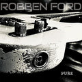 ROBBEN FORD - PURE (VINYL)