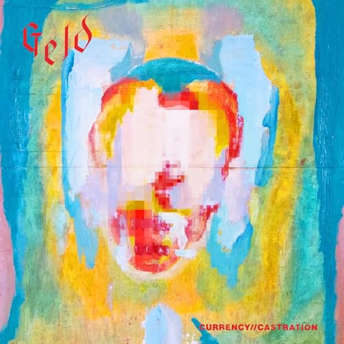 GELD - CURRENCY CASTRATION (VINYL)