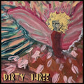 DIRTY THREE - LOVE CHANGES EVERYTHING (VINYL)
