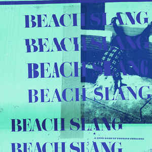 Beach Slang - A Loud Bash of Teenage Feelings [Green Vinyl]  (Used Vinyl LP)