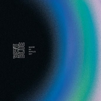 Bent Blue - Where Do Ripples Go? [Colored Vinyl]  (New Vinyl LP)