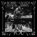 Bobbie Nelson & Amanda Shires - Loving You [White Vinyl]  (New Vinyl LP)