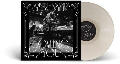 Bobbie Nelson & Amanda Shires - Loving You [White Vinyl]  (New Vinyl LP)
