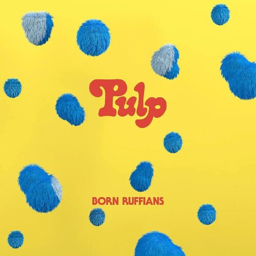 Born Ruffians - Pulp [Blue Vinyl]  (New Vinyl LP)