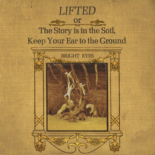 Bright Eyes - LIFTED or The Story Is in the Soil, Keep Your Ear to the Ground  (New Vinyl LP)