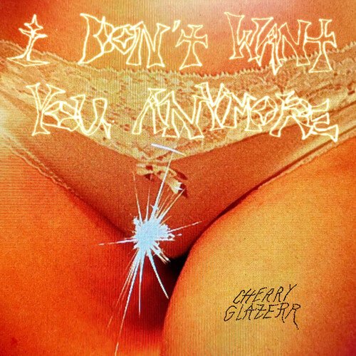 Cherry Glazerr - I Don't Want You Anymore [Crystal Clear Vinyl]   (New Vinyl LP)