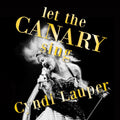 Cyndi Lauper - Let The Canary Sing  (New Vinyl LP)