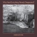 [Discounted] Deerhunter - Why Hasn't Everything Already Disappeared  (New Vinyl LP)