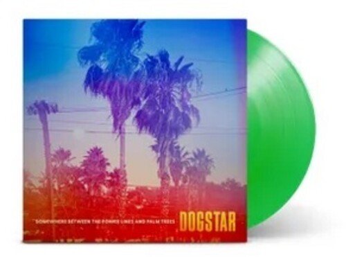Dogstar - Somewhere Between The Power Lines And Palm Trees [Leaf Green Vinyl]   (New Vinyl LP)