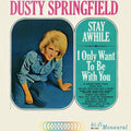 Dusty Springfield - Stay Awhile - I Only Want To Be With You  (New Vinyl LP)