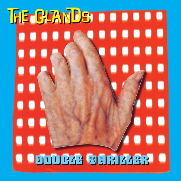 Glands - Double Thriller
