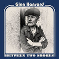 Glen Hansard - Between Two Shores  (New Vinyl LP)