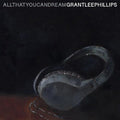 Grant-Lee Phillips - All That You Can Dream [Autographed Back Cover]  (New Vinyl LP)