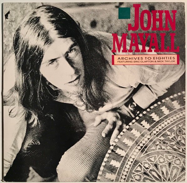 John Mayall Feat. Eric Clapton And Mick Taylor - Archives To Eighties  (Used Vinyl LP)