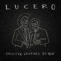 Lucero - Should've Learned By Now  (New Vinyl LP)