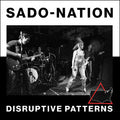 Sado-Nation - Disruptive Pattern  (New Vinyl LP)