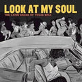Various Artists - Look At My Soul: The Latin Shade Of Texas Soil   (New Vinyl LP)