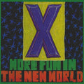 X - More Fun In The New World  (New Vinyl LP)